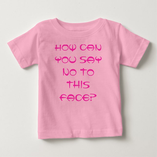 T-shirt Pour Bébé how can you say no to this face? (Devant)