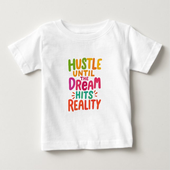 T-shirt Pour Bébé Hustle Until the Dream Hits Reality – Motivational (Devant)
