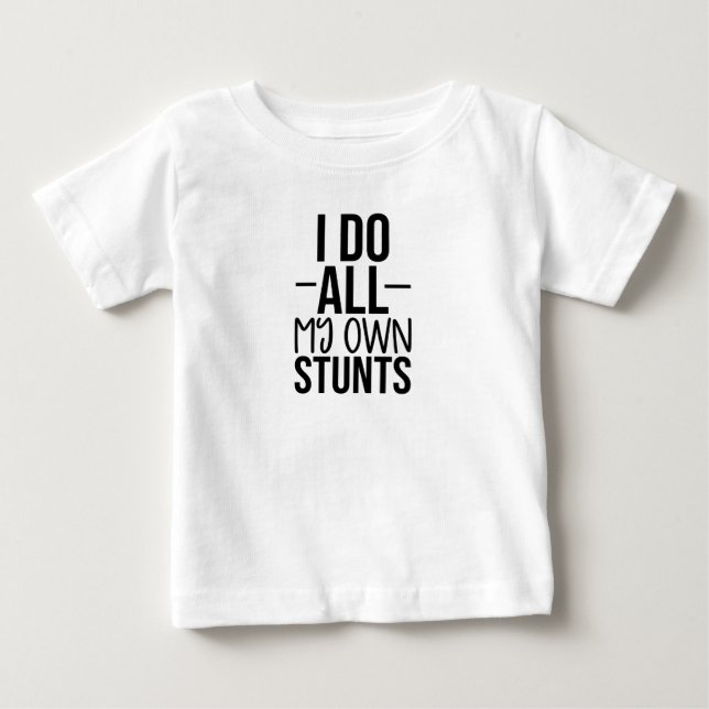 T-shirt Pour Bébé I do all my own stunts (Devant)