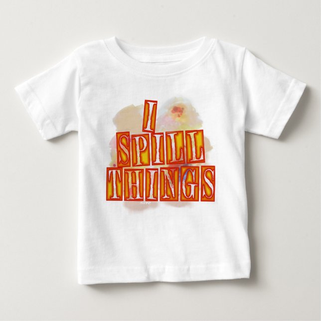 T-shirt pour bébé I Spill Things (Devant)
