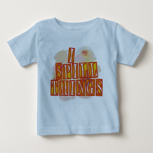 T-shirt Pour Bébé I Spill Things bleu bébé T-shirt (Devant)