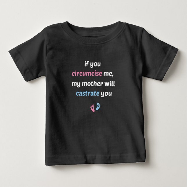 T-shirt Pour Bébé If You Circumcise Me, My Mother Will Castrate You (Devant)