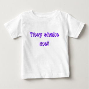 T-shirt Pour Bébé Ils me secouent !