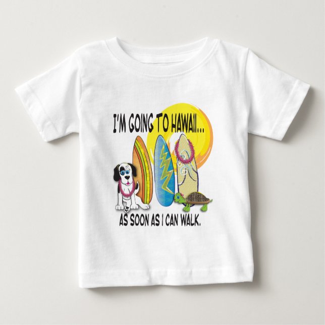 T-shirt Pour Bébé Im allant en Hawaï… dès que je pourrai marcher (Devant)
