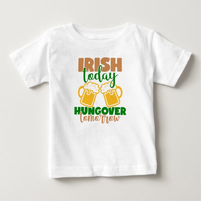 T-shirt Pour Bébé Irish Today, Hungover Demain (Devant)