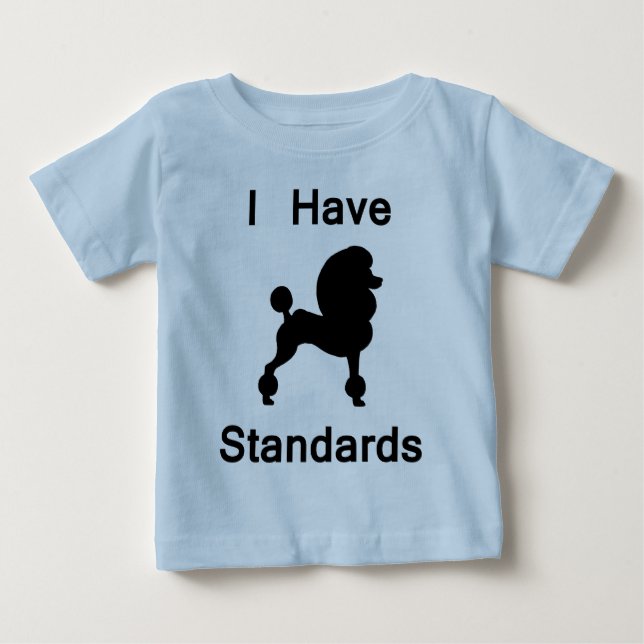 T-shirt Pour Bébé J'ai des normes (le caniche) (Devant)