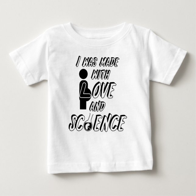 T-shirt Pour Bébé J'ai été fait avec l'amour et la science (Devant)