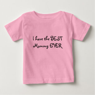 T-shirt Pour Bébé J'ai la MEILLEURE maman JAMAIS
