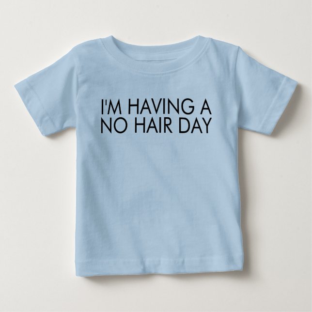 T-shirt Pour Bébé J'ai une journée sans cheveux drôle à dire (Devant)