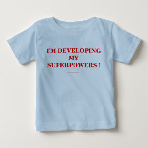 T-SHIRT POUR BÉBÉ JE DÉVELOPPE MES SUPERPUISSANCES !