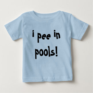 T-shirt Pour Bébé je fais pipi dans les piscines !