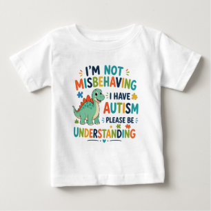T-shirt Pour Bébé Je ne me comporte pas mal, j'ai de l'autisme