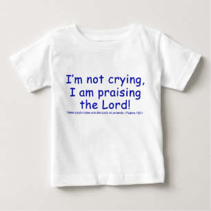 T-shirt Pour Bébé Je ne pleure pas, je félicite le seigneur !