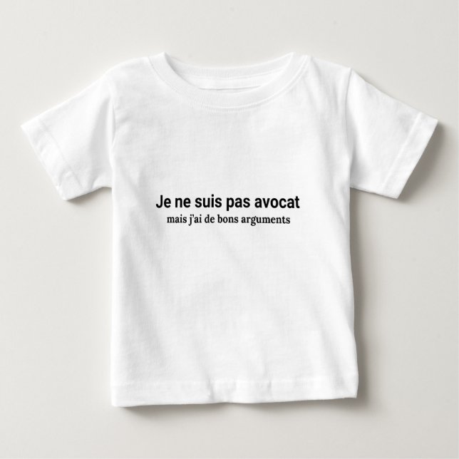 T-shirt Pour Bébé je ne suis pas avocat mais j'ai de bons arguments (Devant)
