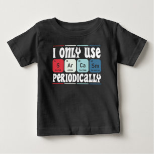 T-shirt Pour Bébé Je N'Utilise Que Le Sarcasme Périodiquement Citati