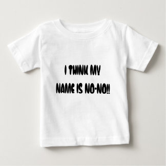 T-SHIRT POUR BÉBÉ JE PENSE QUE MON NOM EST NON-NON ! !