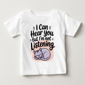 T-shirt Pour Bébé Je peux vous entendre, mais je n'écoute pas Chat