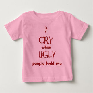 T-shirt Pour Bébé Je pleure quand les personnes laides me tiennent