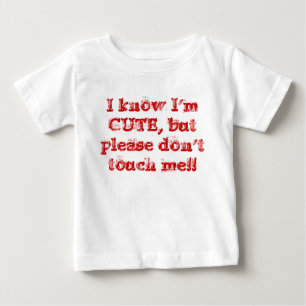 T-shirt Pour Bébé Je sais que je suis MIGNON, mais svp ne me touche