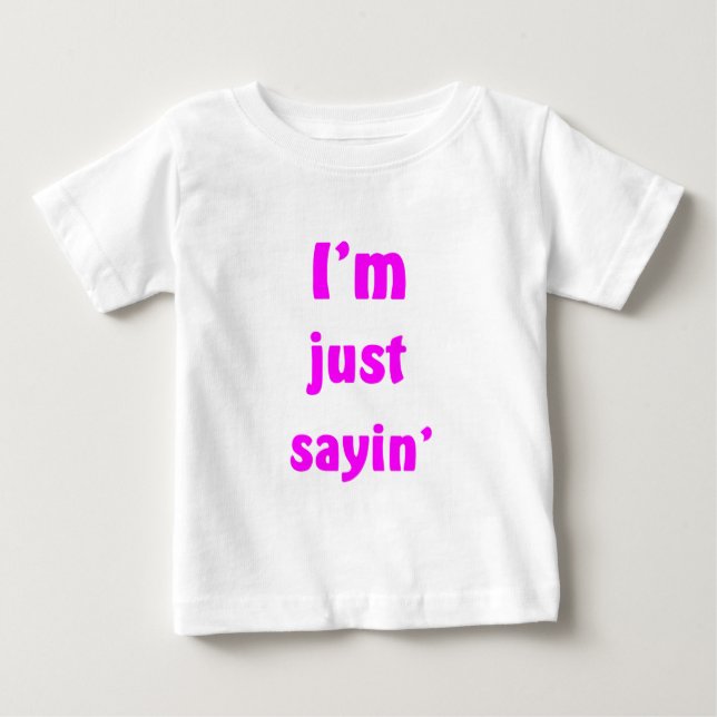 T-shirt Pour Bébé Je suis juste Sayin (Devant)