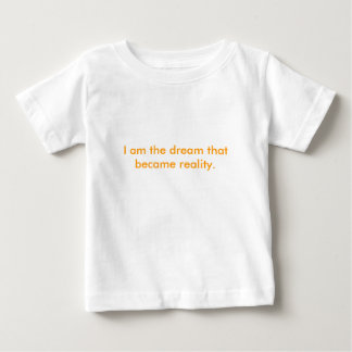 T-shirt Pour Bébé Je suis le rêve qui est devenu réalité.