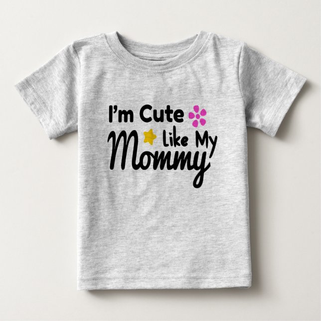 T-shirt Pour Bébé Je suis mignonne comme ma maman (Devant)