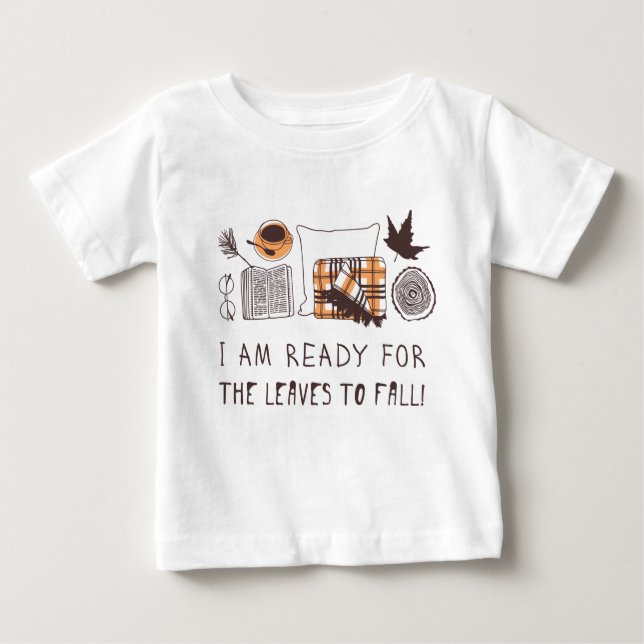 T-shirt Pour Bébé Je Suis Prêt À Ce Que Les Feuilles Tombent ! (Devant)