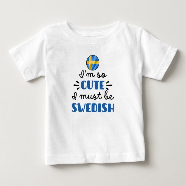 T-shirt Pour Bébé Je suis si mignon, je dois être suédois (Devant)