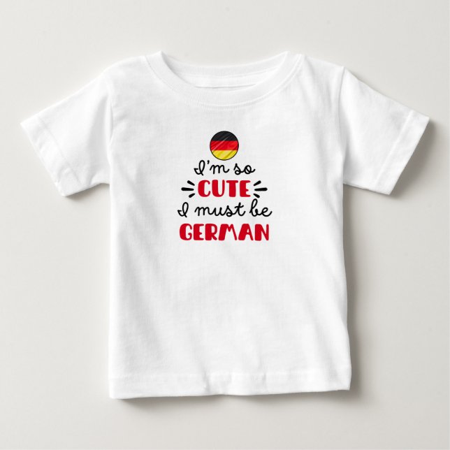 T-shirt Pour Bébé Je suis tellement mignon, je dois être allemand (Devant)