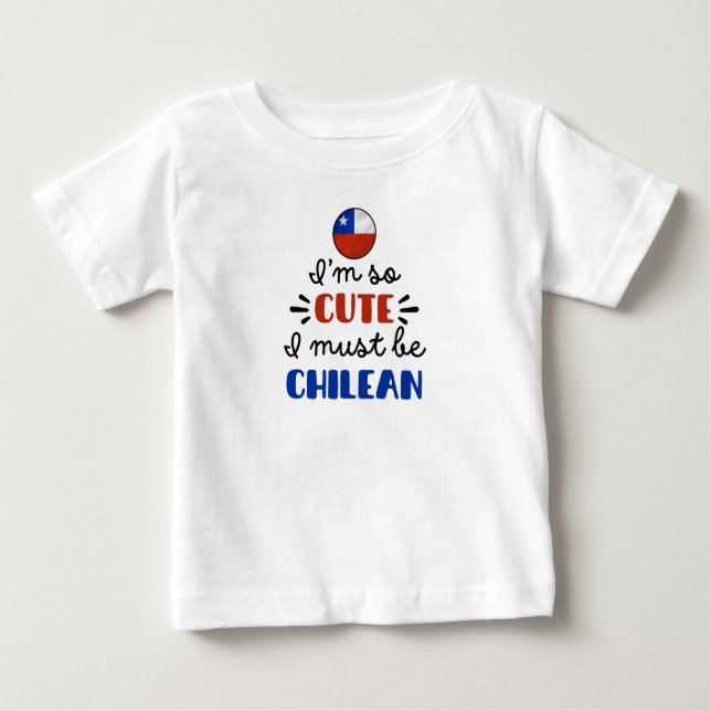T-shirt Pour Bébé Je suis tellement mignon, je dois être Chilien (Devant)