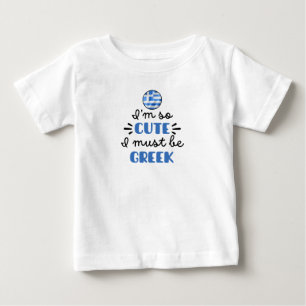 T-shirt Pour Bébé Je suis tellement mignonne, je dois être Grecque