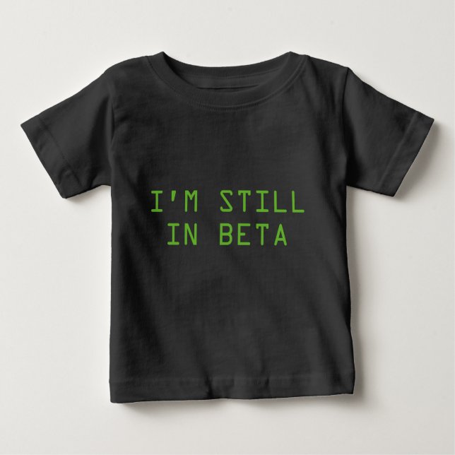 T-shirt Pour Bébé Je suis toujours en Beta (Devant)