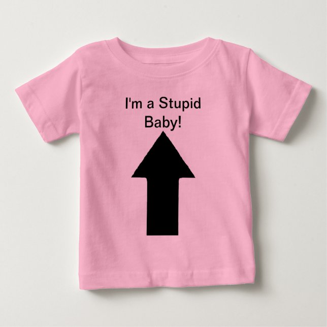 T-shirt Pour Bébé Je suis un Bébé Stupide - Juste Kidding! ;) (Devant)
