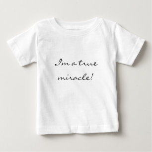 T-shirt Pour Bébé Je suis un miracle vrai ! Bébé de miracle !