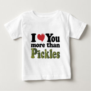T-shirt Pour Bébé Je t'aime plus que les pickles