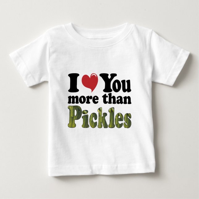 T-shirt Pour Bébé Je t'aime plus que les pickles (Devant)