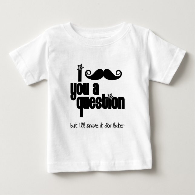 T-shirt Pour Bébé Je te moustache une question (Devant)