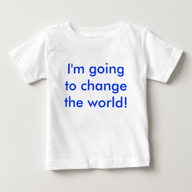 T-shirt Pour Bébé Je vais changer le monde ! (Devant)