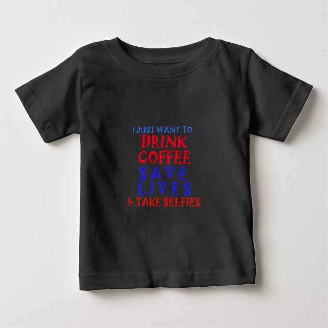 T-shirt Pour Bébé Je veux juste boire du café (Devant)