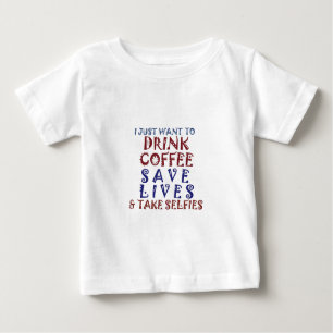 T-shirt Pour Bébé Je veux juste boire du café Sauver des vies