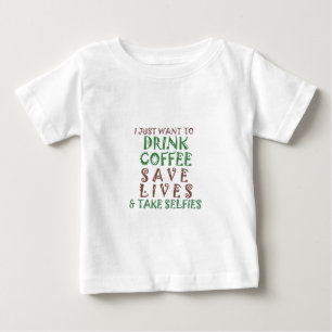 T-shirt Pour Bébé Je veux juste boire du café Sauver des vies et me 