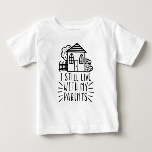T-shirt Pour Bébé Je Vis Encore Avec Mes Parents Baby Tee