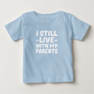T-shirt Pour Bébé Je vis toujours avec mes parents drôle de chemise