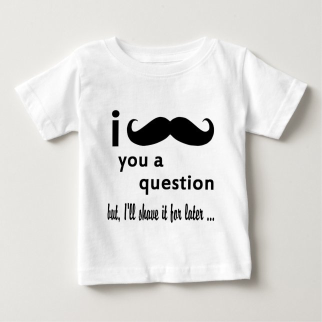 T-shirt Pour Bébé Je Vous Moustache Une Question (Devant)