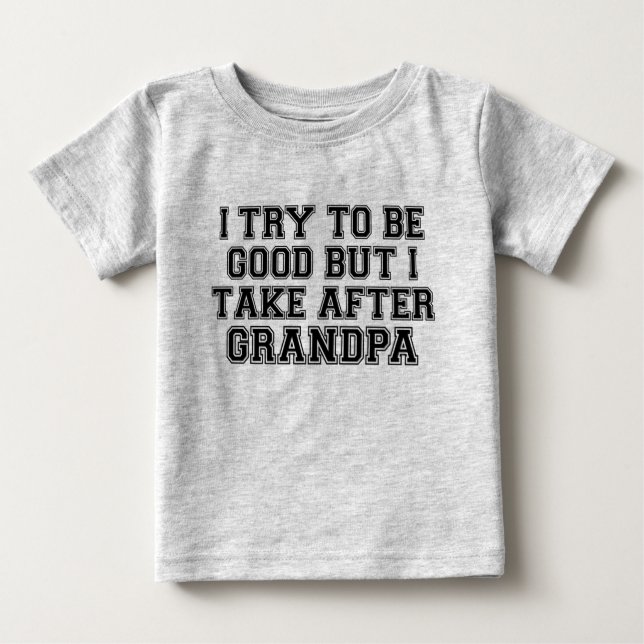 T-shirt Pour Bébé J'essaie d'être bon mais je prends après grand-pèr (Devant)