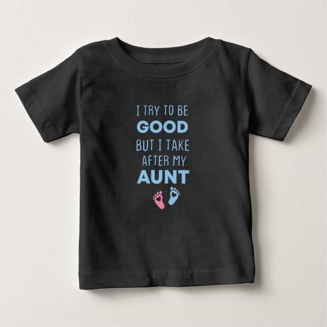 T-shirt Pour Bébé J'essaie d'être bon mais je ressemble à ma tante,D (Devant)
