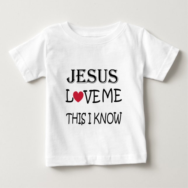 T-shirt Pour Bébé Jésus m'aiment ceci que je sais (Devant)