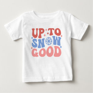 T-shirt Pour Bébé Jusqu'à la neige bonne - Design d'hiver amusant