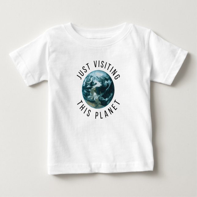 T-shirt Pour Bébé Juste En Visitant Cette Planète (Devant)