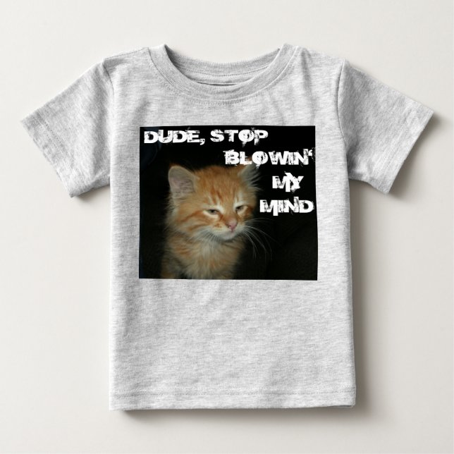 T-shirt Pour Bébé Kitty "DUDE STOP BLOWIN' MON ESPRIT" bébé Creeper (Devant)